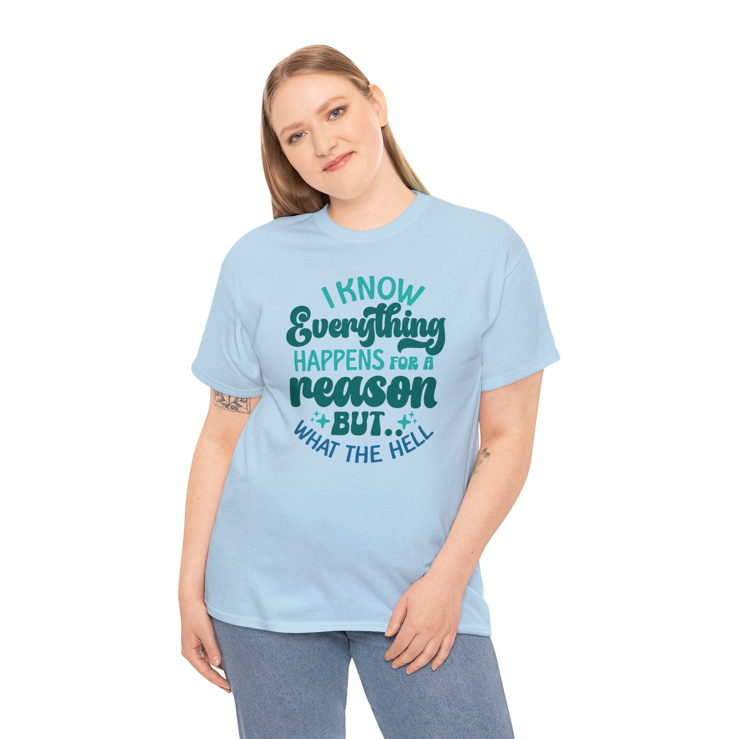 Everything happens for a reason sarcastic tshirts for men or women