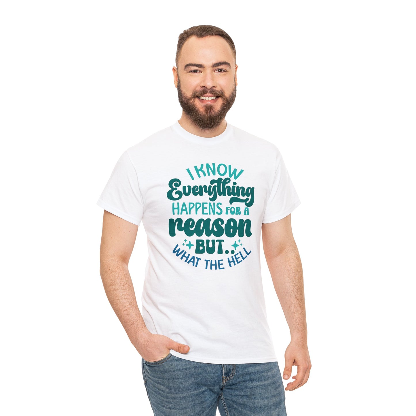 Everything happens for a reason sarcastic tshirts for men or women