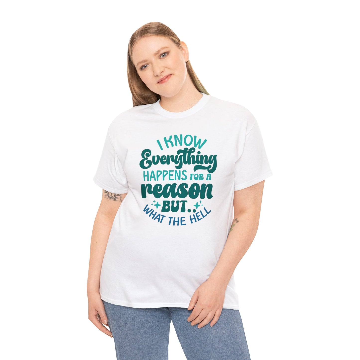 Everything happens for a reason sarcastic tshirts for men or women