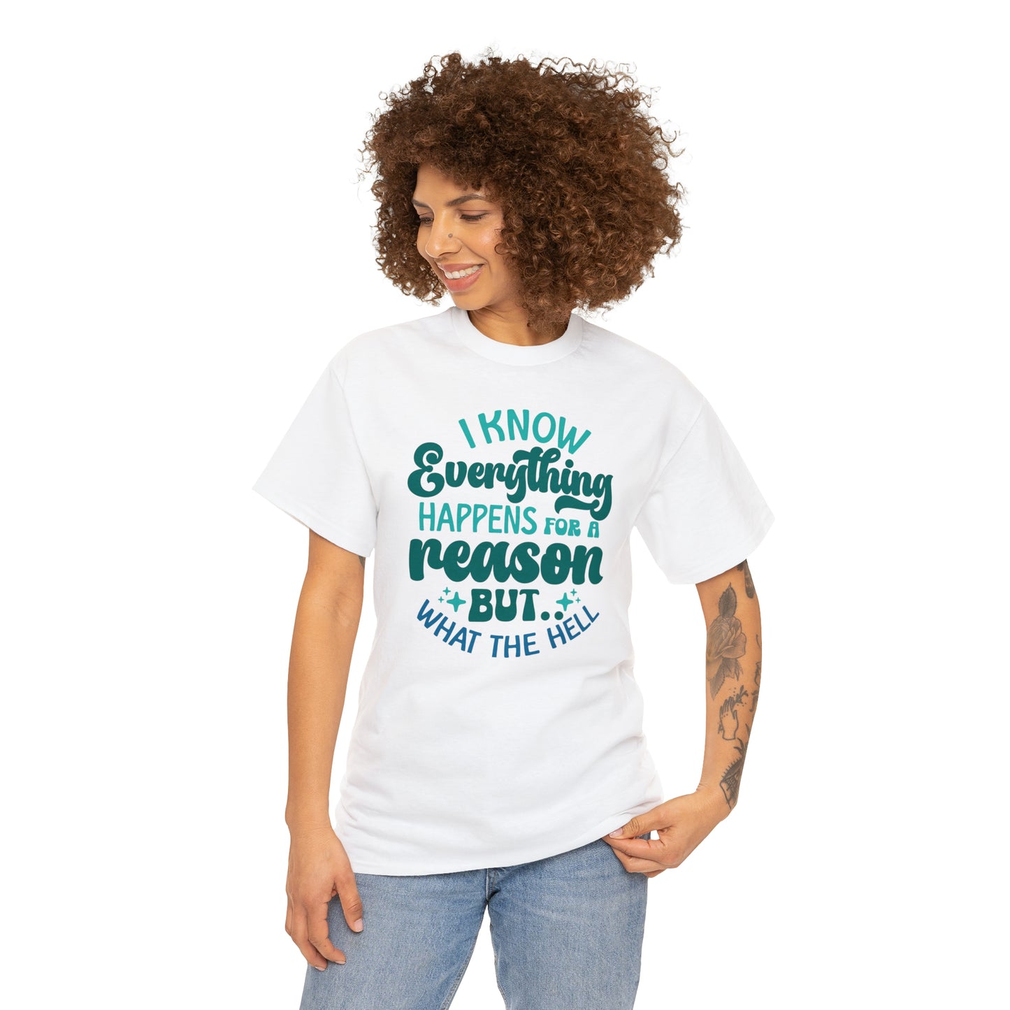 Everything happens for a reason sarcastic tshirts for men or women