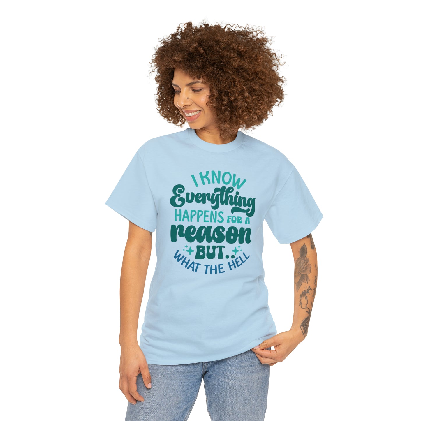Everything happens for a reason sarcastic tshirts for men or women