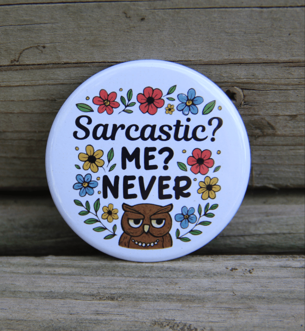Sacastic? Me? Never Funny Pinback Buttons