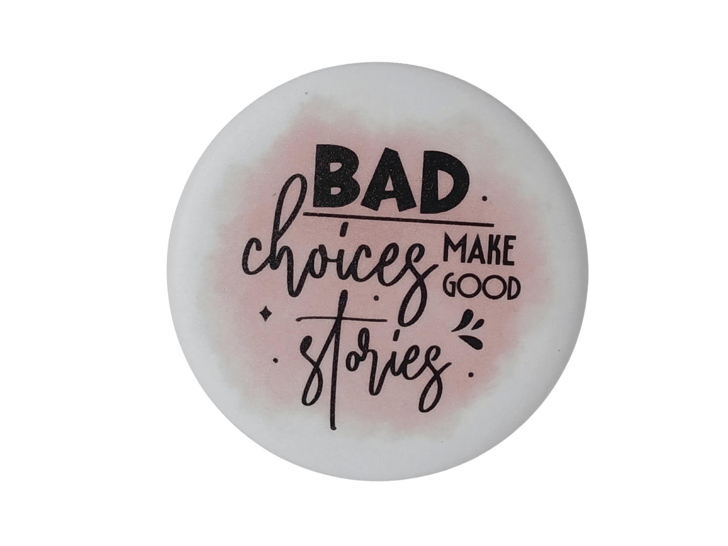 Bad Choices make good stories