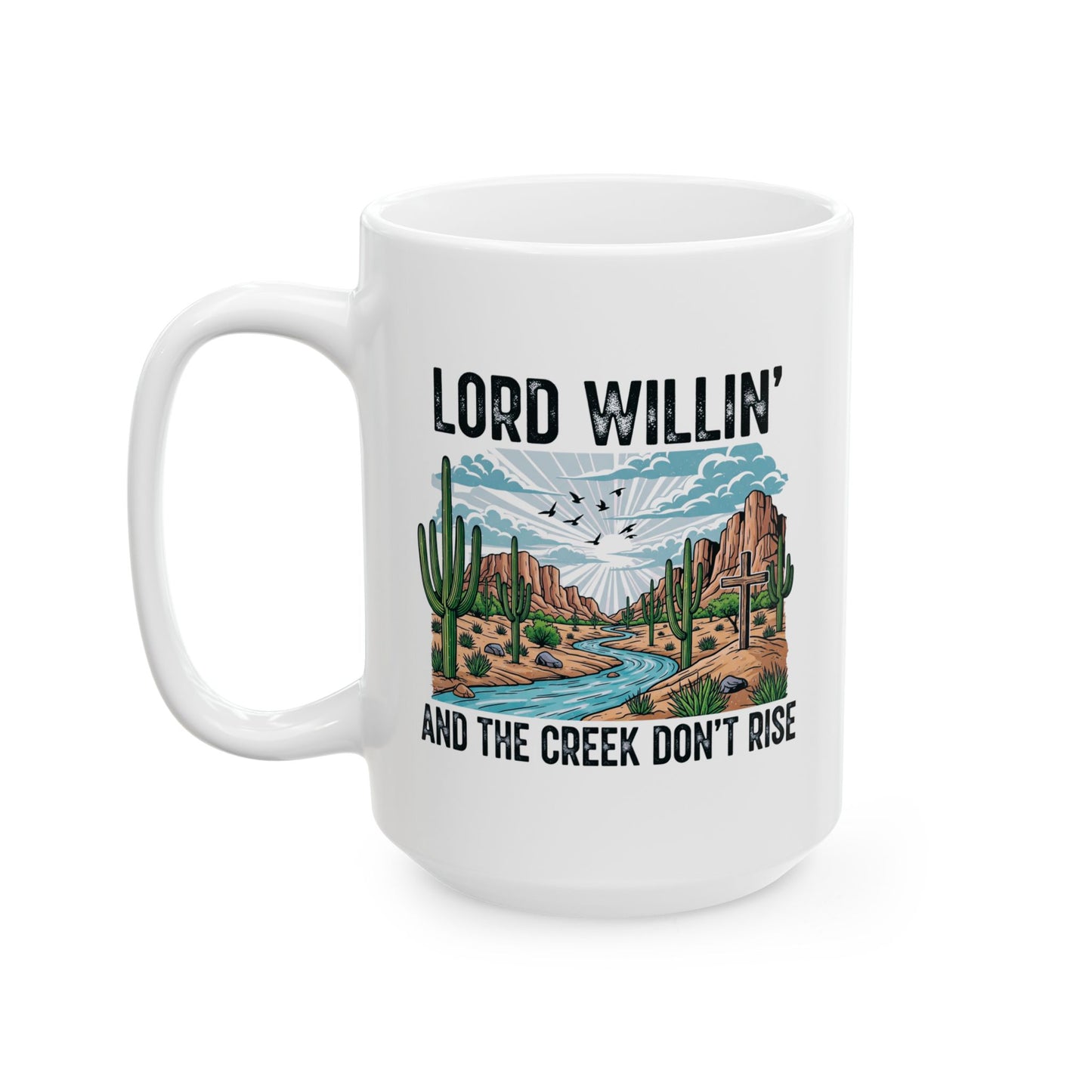 Lord Willin' & the creek Ceramic Mug, (11oz, 15oz)