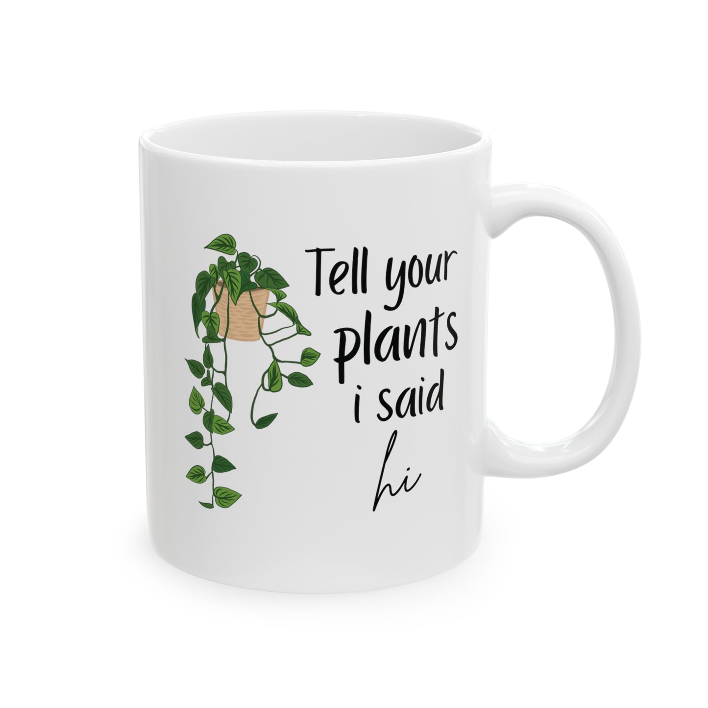 Tell your plants i say hi Ceramic Mug