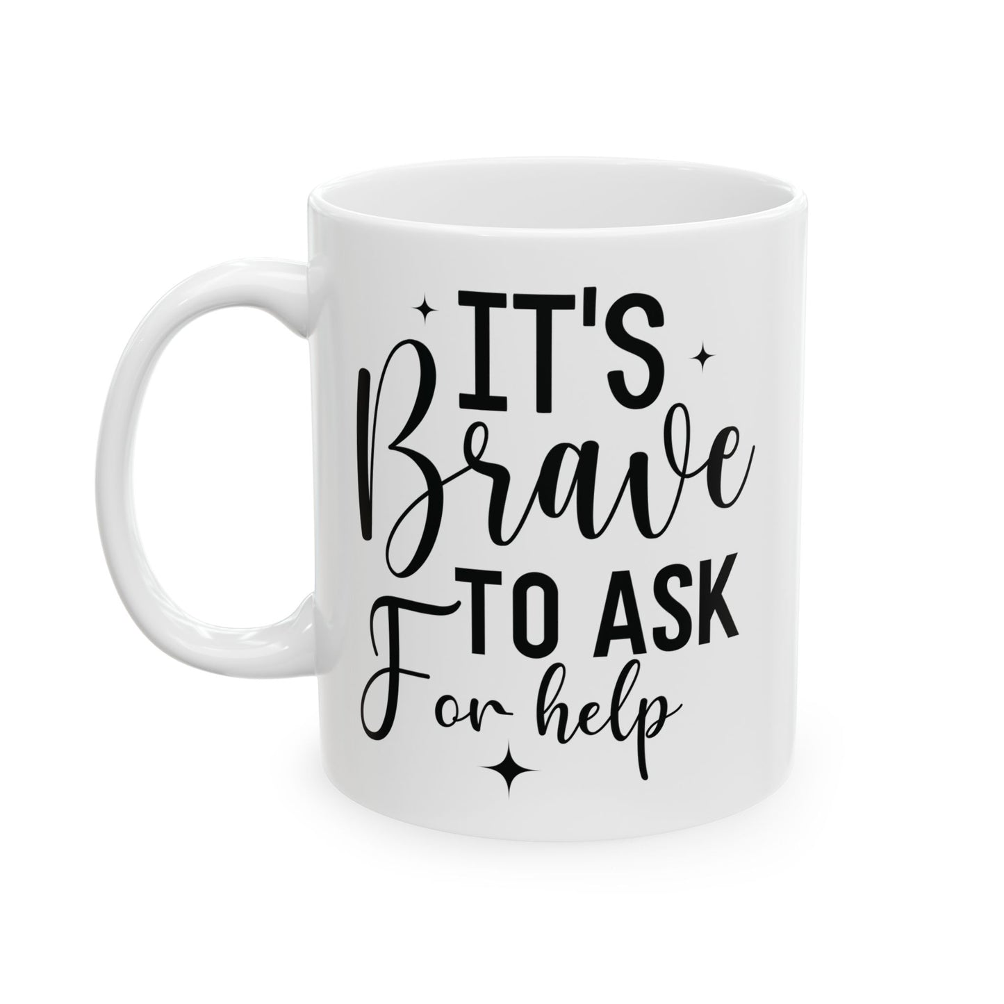 It's Brave to ask for help Mental Health Quote Coffee Cup (11oz & 15oz)