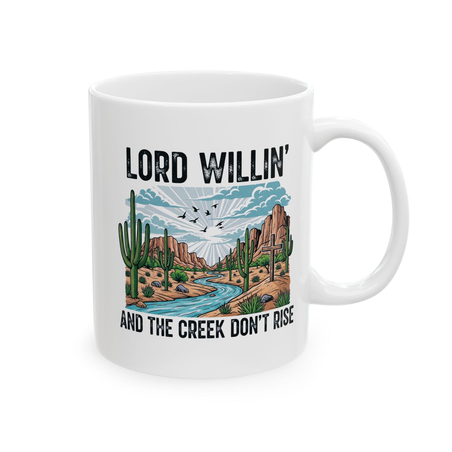 Lord Willin' & the creek Ceramic Mug, (11oz, 15oz)
