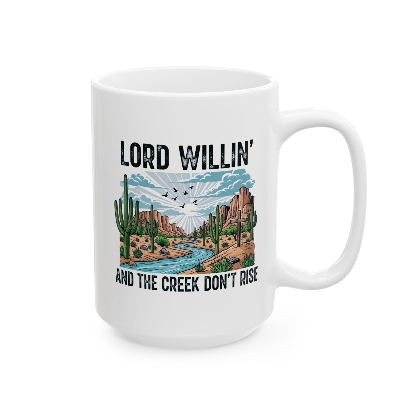 Lord Willin' & the creek Ceramic Mug, (11oz, 15oz)