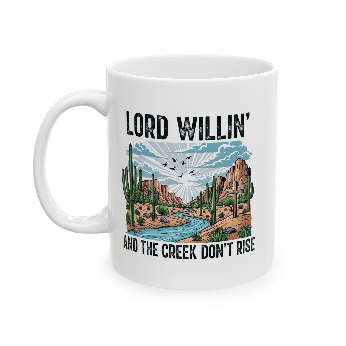 Lord Willin' & the creek Ceramic Mug, (11oz, 15oz)